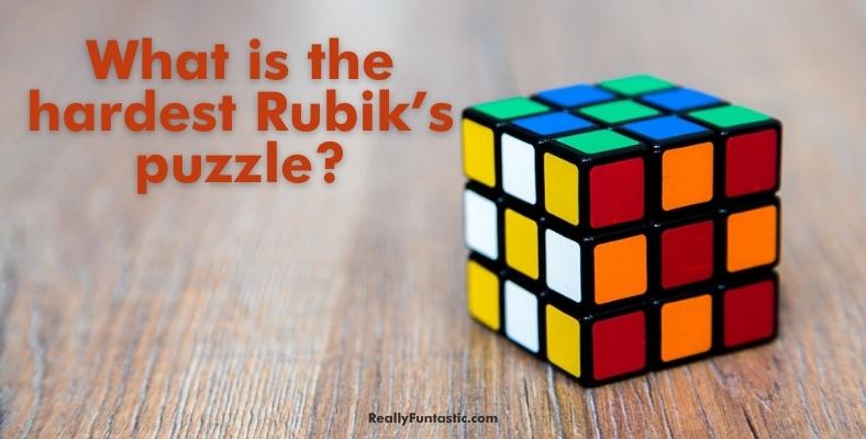 what is the hardest rubik’s puzzle